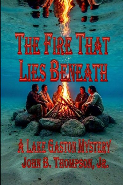The Fire That Lies Beneath: A Lake Gaston Mystery