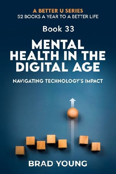 Mental Health in the Digital Age: Navigating Technologys Impact