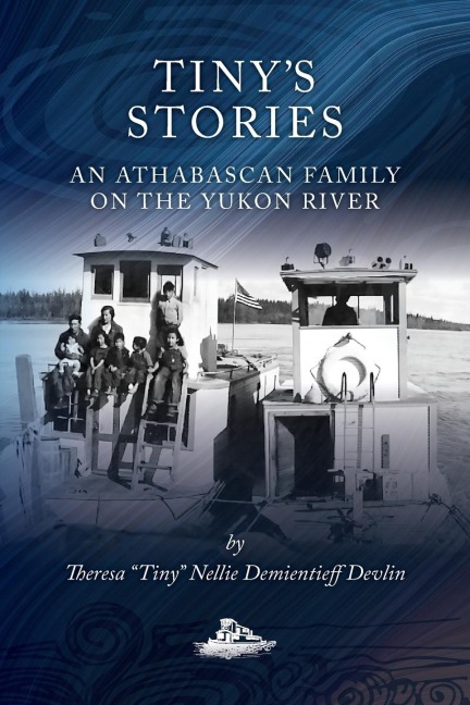 Tinys Stories: An Athabascan Family on the Yukon River