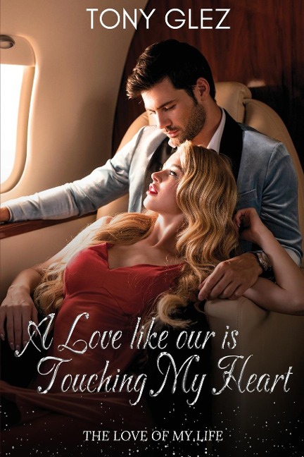 A Love Like Ours is Touching My Heart The Love of My Life