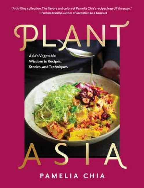 Plantasia: Asias Vegetable Wisdom in Recipes, Stories and Techniques