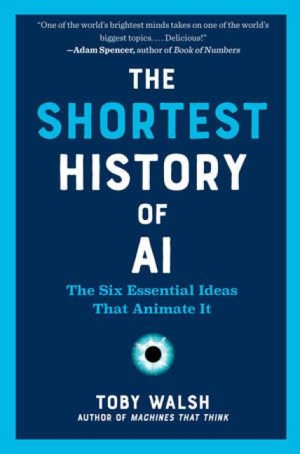 The Shortest History of AI: The Six Essential Ideas That Animate It
