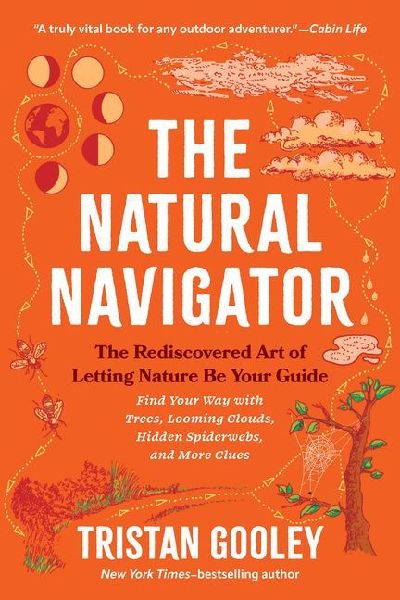 The Natural Navigator: The Rediscovered Art of Letting Nature Be Your Guide