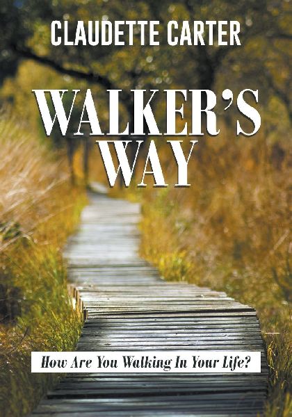 Walkers Way: How Are You Walking In Your Life?
