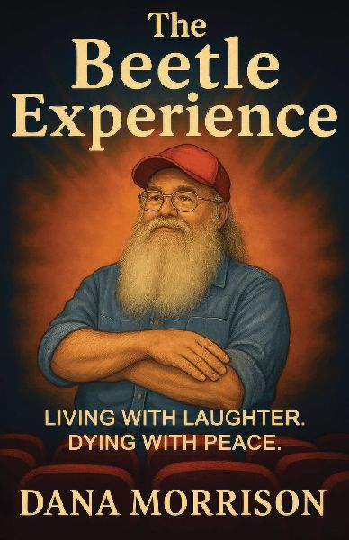 The Beetle Experience: Living with Laughter. Dying with Peace.