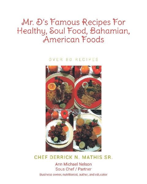 Mr. Ds Famous Recipes For Healthy, Soul Food, Bahamian, American Foods