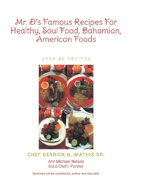 Mr. Ds Famous Recipes For Healthy, Soul Food, Bahamian, American Foods