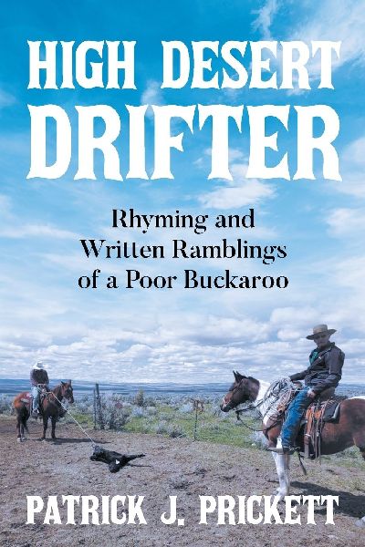High Desert Drifter: Rhyming and Written Ramblings of a Poor Buckaroo