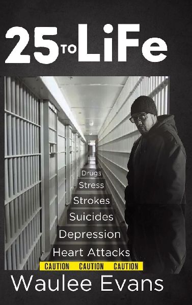 25 To Life: A Look At Corrections Department Through The Eyes Of An Officer Of 25 Years