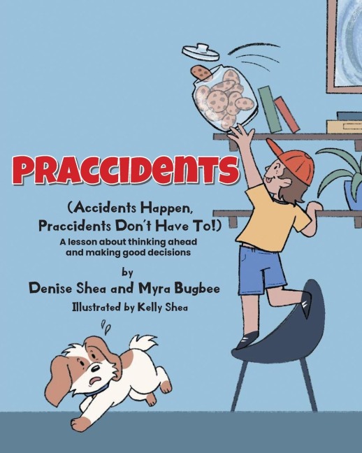 Praccidents: (Accidents Happen, Praccidents Dont Have To!) A lesson about thinking ahead and making good decisions