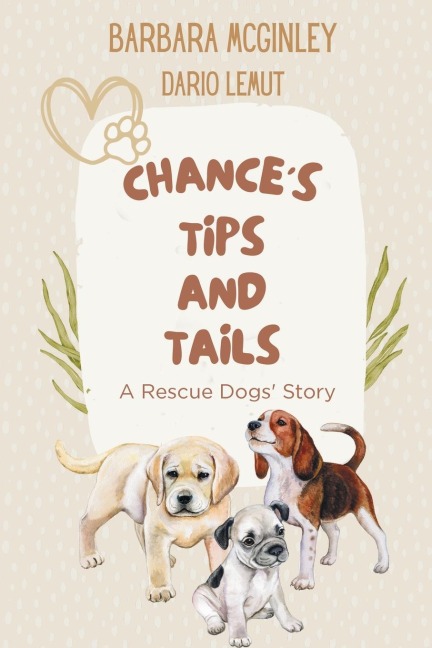 Chances Tips and Tails: A Rescue Dogs Story