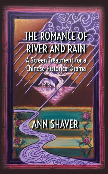 The Romance of River and Rain: A Screen Treatment for a Chinese Historical Drama