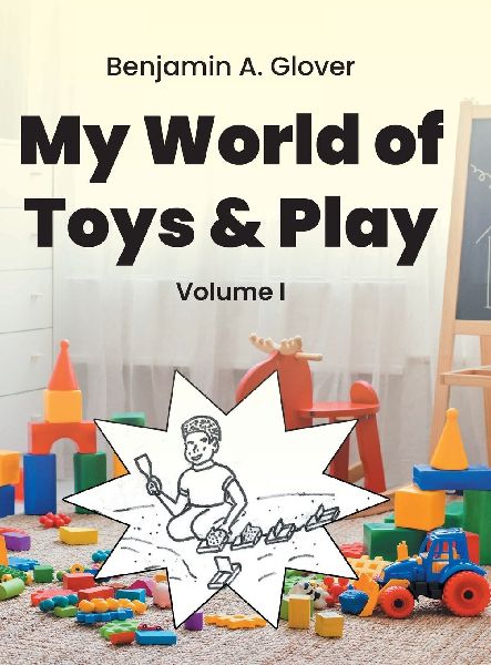 My World of Toys and Play: Volume I
