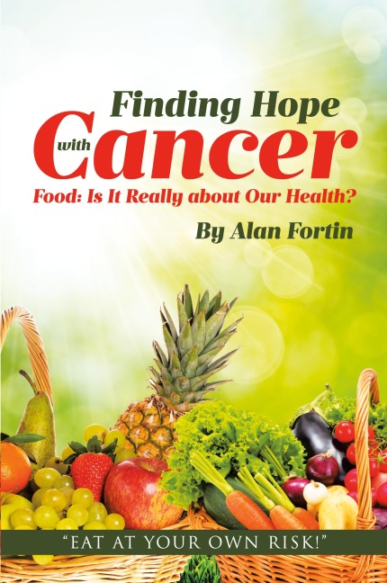 Finding Hope with Cancer: Food: Is It Really about Our Health?