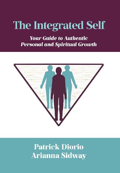 The Integrated Self: Your Guide to Authentic Personal and Spiritual Growth