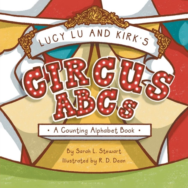 Lucy Lu and Kirks CIRCUS ABCs: A Counting Alphabet Book