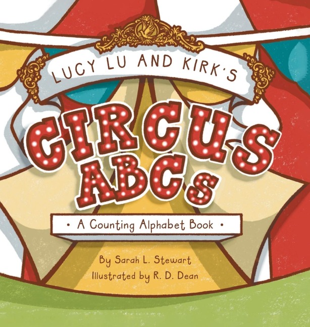 Lucy Lu and Kirks CIRCUS ABCs: A Counting Alphabet Book