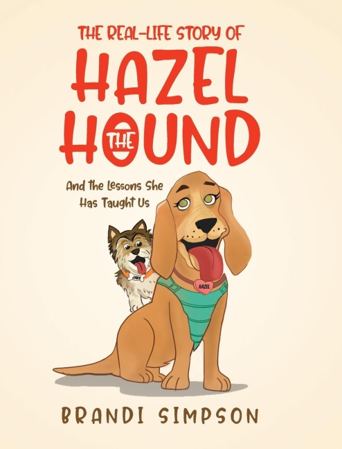 The Real-Life Story of Hazel the Hound: And the Lessons She Has Taught Us