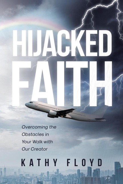 Hijacked Faith: Overcoming the Obstacles in Your Walk with Our Creator
