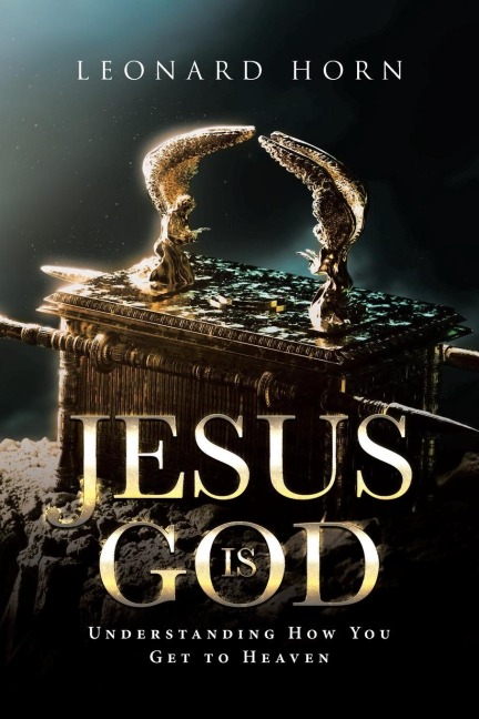 Jesus is God: Understanding How You Get to Heaven