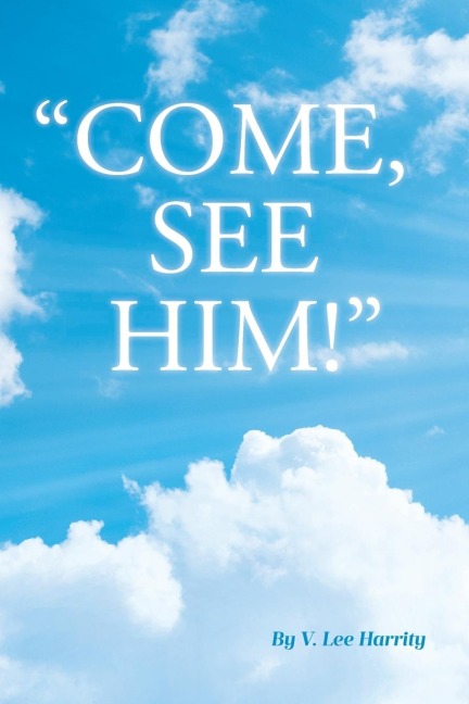 "Come, See Him!"