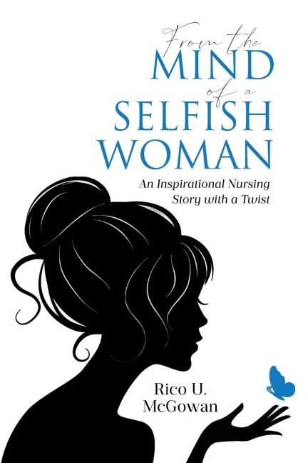 From the Mind of a Selfish Woman: An Inspirational Nursing Story with a Twist