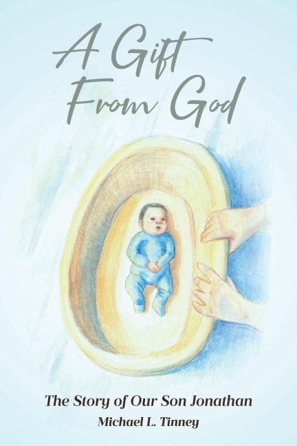 A Gift From God: The Story of Our Son Jonathan