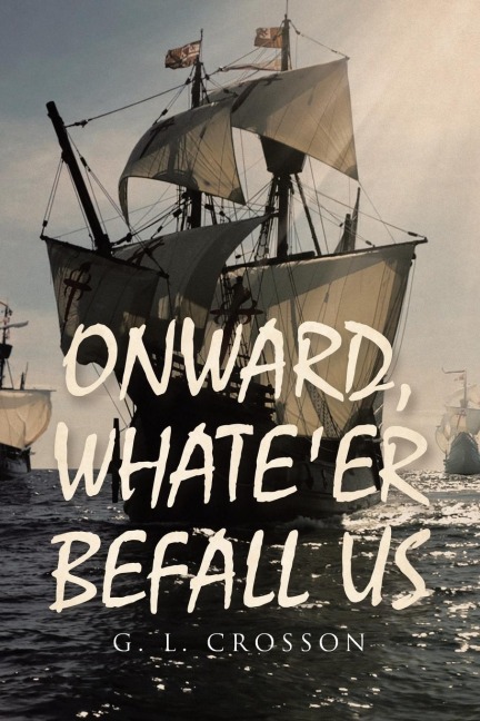 ONWARD, WHATEER BEFALL US