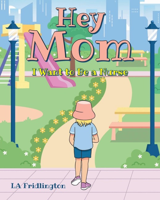 Hey Mom - I Want to Be a Nurse
