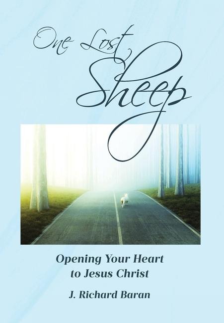 One Lost Sheep: Opening Your Heart to Jesus Christ