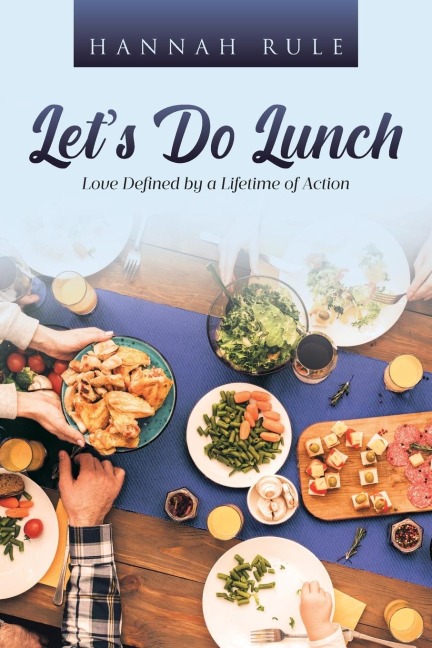 Lets Do Lunch: Love Defined by a Lifetime of Action