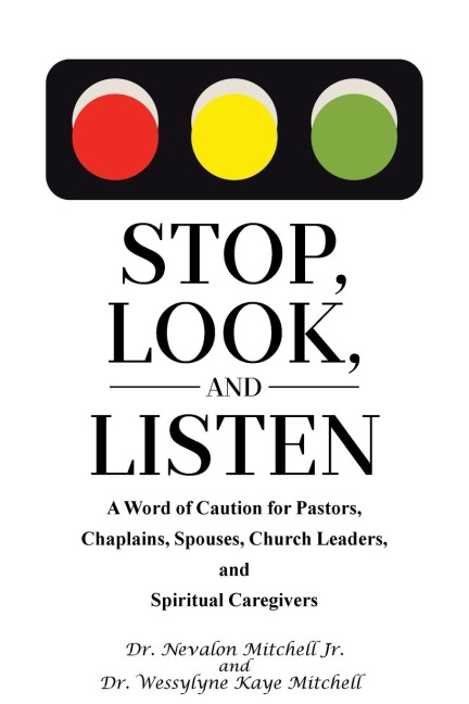 Stop, Look, and Listen: A Word of Caution for Pastors, Chaplains, Spouses, Church Leaders, and Spiritual Caregivers