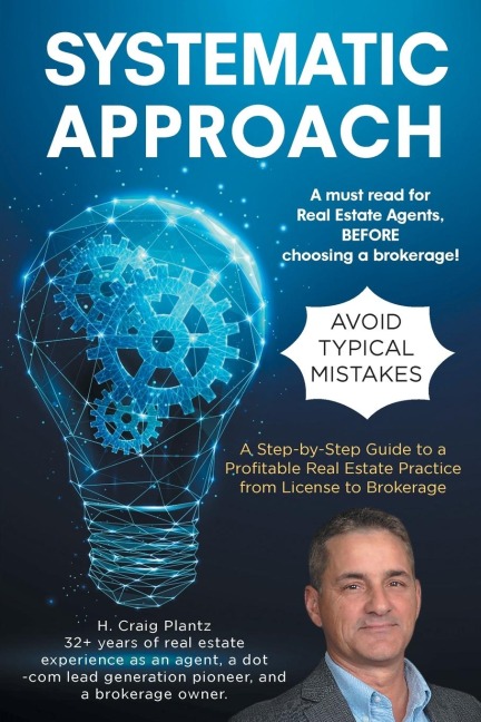 Systematic Approach: A Step-by-Step Guide to a Profitable Real Estate Practice from License to Brokerage
