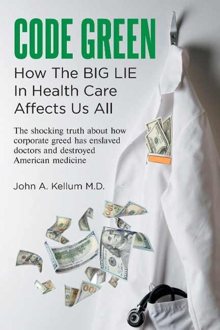 Code Green: How The Big Lie In Health Care Affects Us All