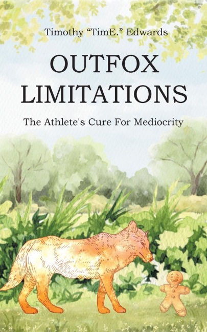OUTFOX LIMITATIONS: The Athletes Cure for Mediocrity