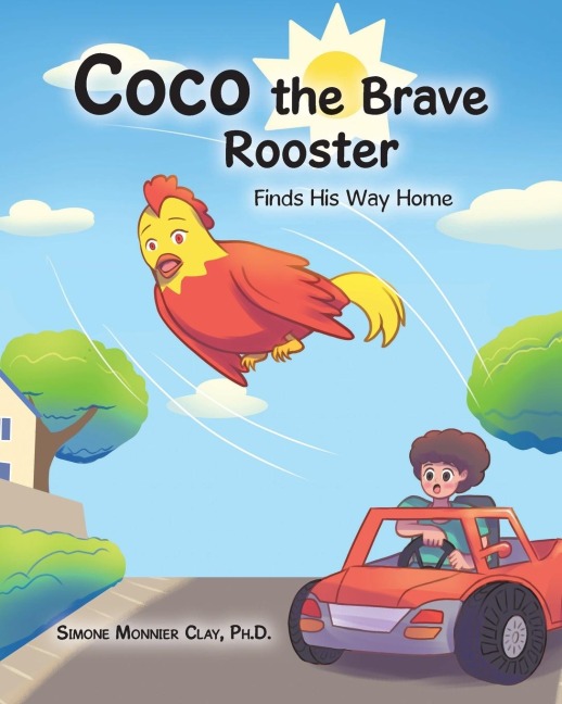 Coco the Brave Rooster: Finds His Way Home
