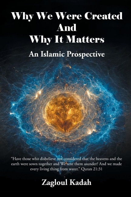 Why We Were Created And Why It Matters: An Islamic Prospective
