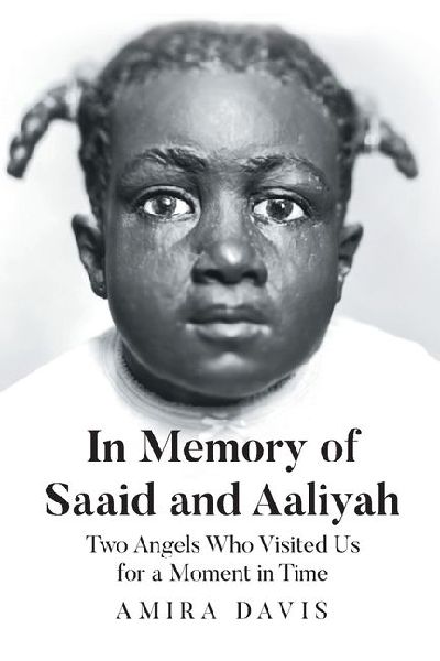 In Memory of Saaid and Aaliyah: Two Angels Who Visited Us for a Moment in Time