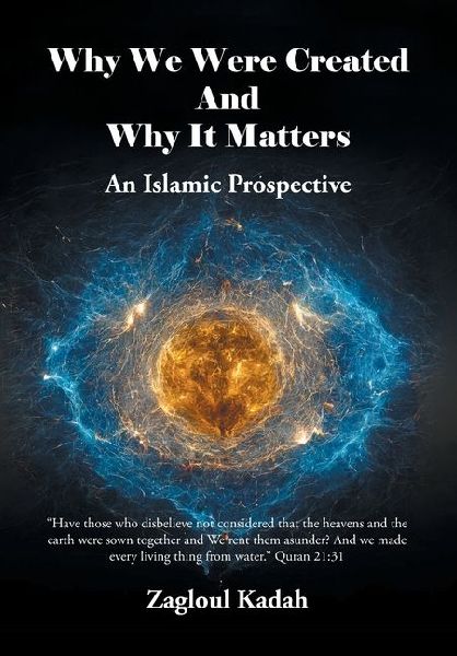 Why We Were Created And Why It Matters: An Islamic Prospective