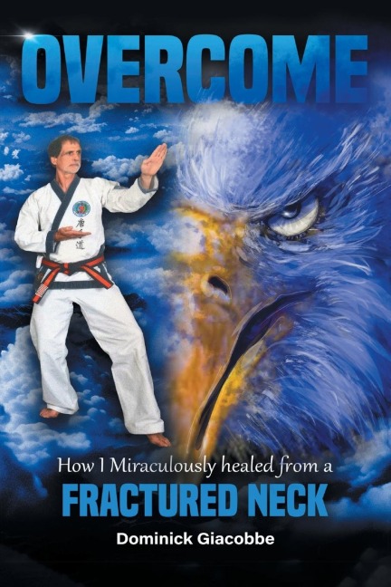 Overcome: How I Miraculously Healed from a Fractured Neck