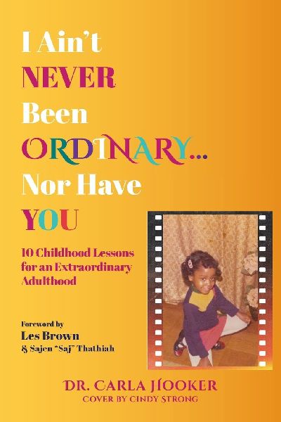 I Aint Never Been Ordinary...Nor Have You: 10 Childhood Lessons for an Extraordinary Adulthood