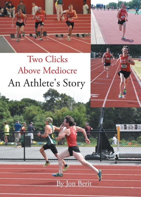 Two Clicks Above Mediocre: An Athletes Story