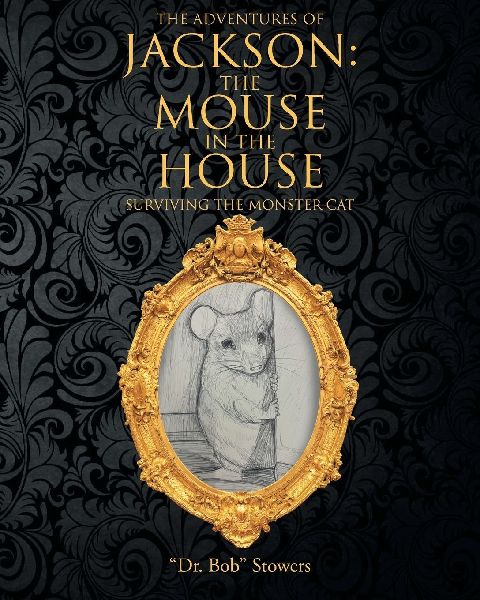 The Adventures of Jackson: The Mouse in the House: Surviving the Monster Cat