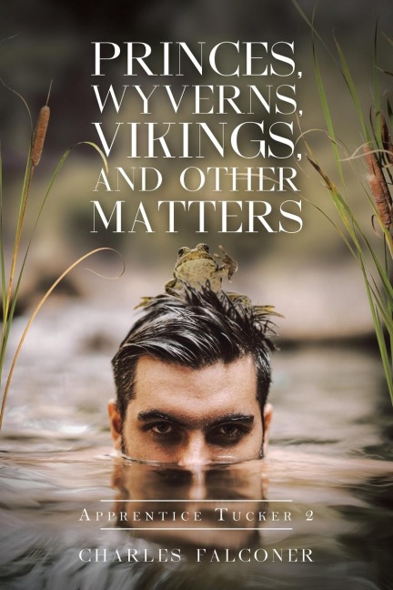 PRINCES, WYVERNS, VIKINGS, AND OTHER MATTERS: APPRENTICE TUCKER 2