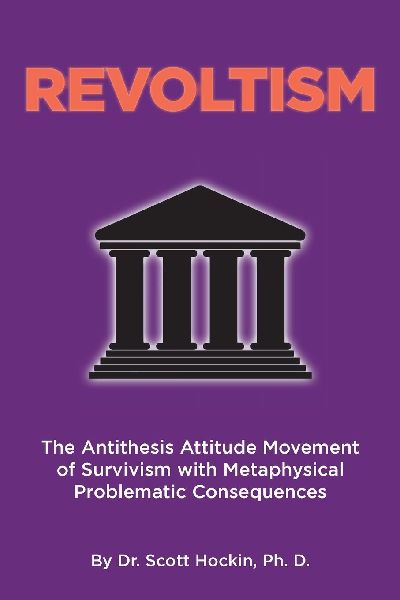 Revoltism: The Antithesis Attitude Movement of Survivism with Metaphysical Problematic Consequences