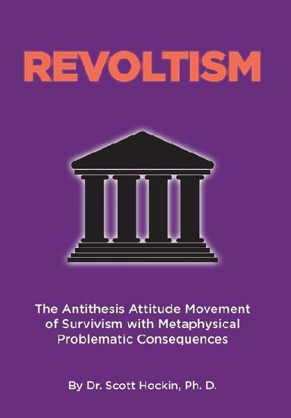 Revoltism: The Antithesis Attitude Movement of Survivism with Metaphysical Problematic Consequences