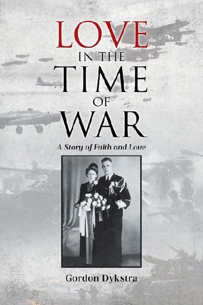 Love in the Time of War: A Story of Faith and Love