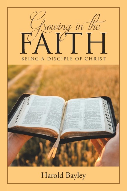 GROWING IN THE FAITH: BEING A DISCIPLE OF CHRIST