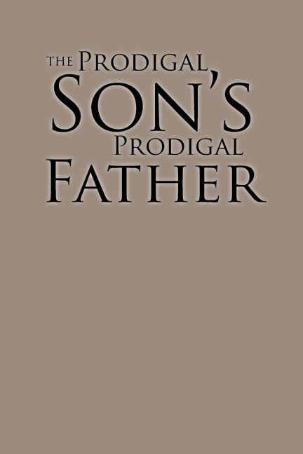 The Prodigal Sons Prodigal Father