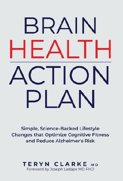 Brain Health Action Plan: Simple, Science-Backed Lifestyle Changes that Optimize Cognitive Fitness and Reduce Alzheimer's Risk